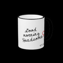 Good Morning Handsome! mugs