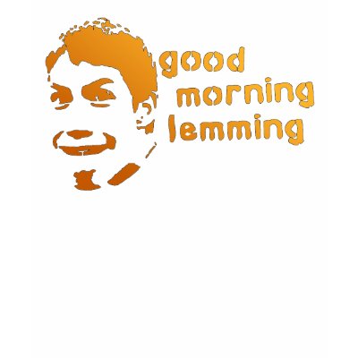 good morning, lemming t shirts by badmonkey