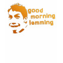 good morning, lemming t-shirts