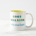 Good Morning Let The Stress Begin Mug