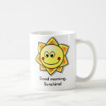 Good morning, Sunshine! Coffee Mugs