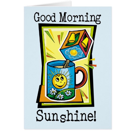 Good Morning Sunshine! Greeting Cards