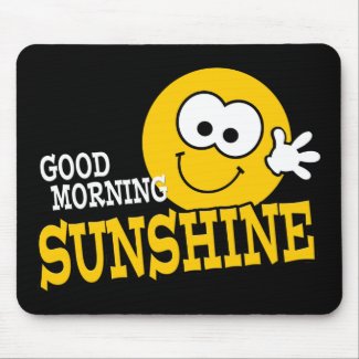 Good Morning Sunshine Mousepad