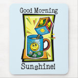 Good Morning Sunshine! Mousepads
