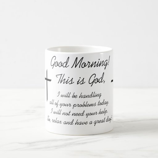 Good Morning, This Is God Coffee Mug 