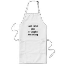 Good Nurses Like My Daughter Aren't Cheap Apron
