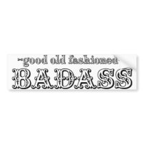Good Old Fashioned Badass Bumper Sticker