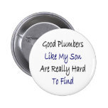 Good Plumbers Like My Son Are Really Hard To Find Pins