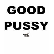 GOOD PUSSY t-shirts by lady_mystix GOOD PUSSY t-shirts