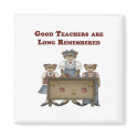 Good Teachers are Long Remembered magnets by robynsnest Good Teachers are Long Remembered magnets
