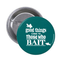 Good Things Come To Those Who Bait Pins