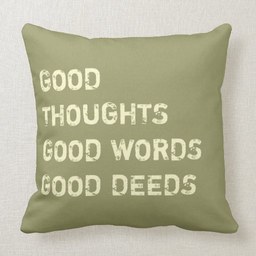 Good Thoughts, Good Words, Good Deeds - pillows | Zazzle