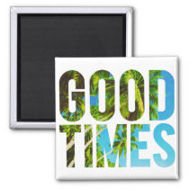 good times, travel, cool, summer, beach, motivational, funny, dreams, typography, holidays, good, times, palm tree, graphic, vacation, fun, magnet, Magnet med brugerdefineret grafisk design