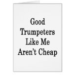 Good Trumpeters Like Me Aren't Cheap Card