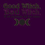 "Good Witch, Bad Witch..." Apparel Tee Shirt