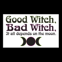 "Good Witch, Bad Witch..." Print