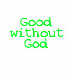 Good without God bright green t-shirts