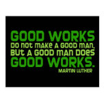Good Works Do Not Make a Good Man Postcard