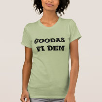 Goodas Fi Dem t-shirts by Starasia Goodas Fi Dem t-shirts