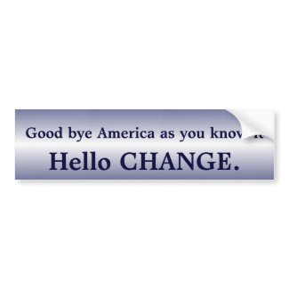 Goodbye America Hello Change bumper sticker I bumpersticker