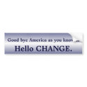 Goodbye America Hello Change bumper sticker I bumper stickers