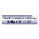 Goodbye America Hello Change bumper sticker I