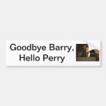 Goodbye Barry, Hello Perry Bumper Sticker