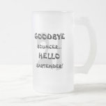 GoodBye Bouncer...Hello Bartender! Mugs