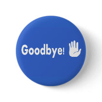 GoodBye! Pinback Button