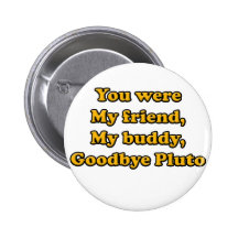 Goodbye Pluto Button