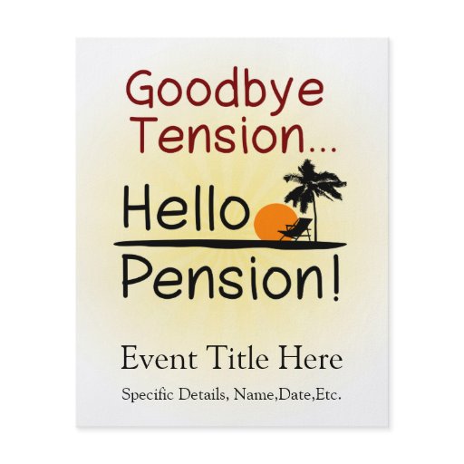 Goodbye Tension Hello Pension Funny Retirement Flyers Zazzle