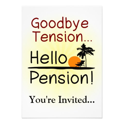 Goodbye Tension, Hello Pension Funny Retirement Personalized Invitations (front side)