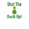 Goofy Green Duck Shut The Duck Up t-shirts by animalacres Goofy Green Duck Shut The Duck Up t-shirts