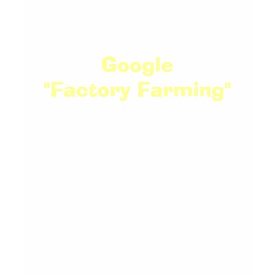 Google "Factory Farming" T-shirt by ElaineVigneault