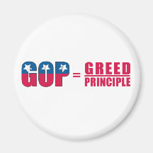 GOP = Greed Over Principle Magnets