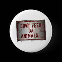 Gorilla Zoe Button - Don't Feed Da Animals buttons