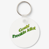 GOSH! FREAKIN IDIOT keychains by briddel GOSH! FREAKIN IDIOT keychains