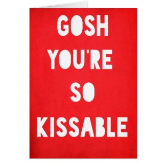 Gosh, Kissable Greeting Card