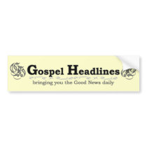 Gospel Headlines Christian bumper sticker bumper stickers