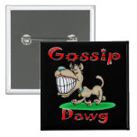 Gossip Dawg rd Pins