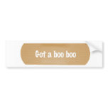 Got a boo boo bumper stickers