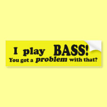 Got A Problem With That, Bass bumper stickers