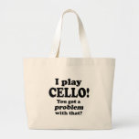 Got A Problem With That, Cello Tote Bag