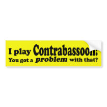 Got A Problem With That, Contrabassoon