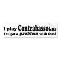 Got A Problem With That, Contrabassoon