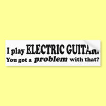 Got A Problem With That, Electric Guitar bumper stickers