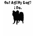 Got Agility Dog? I Do. t-shirts