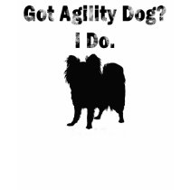 Got Agility Dog? I Do. t-shirts by Hiaja17 Got Agility Dog? I Do. t-shirts