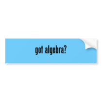 got algebra? bumper stickers