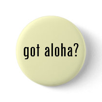 got aloha? pin
